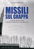 Missili sul Grappa. La base missilistica di Monte Grappa e Forcelletto