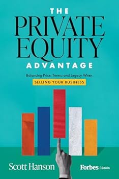 The Private Equity Advantage: Balancing Price, Terms, and Legacy When Selling Your Business