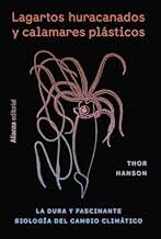 Lagartos huracanados y calamares plásticos: La dura y fascinante biología del cambio climático (Libros Singulares (LS))
