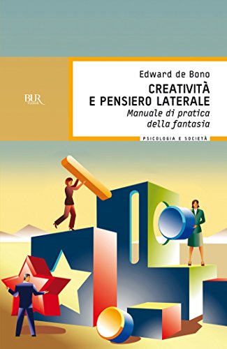 Creatività e pensiero laterale: Manuale di pratica della fantasia (Italian Edition) Livre PDF Gratuit