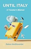 Until Italy: A Traveler's Memoir