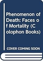 The phenomenon of death;: Faces of mortality (Harper colophon books, 317) 0060903171 Book Cover