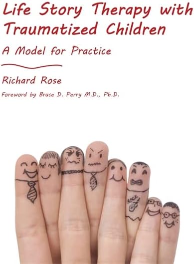 Life Story Therapy with Traumatized Children: A Model for Practice