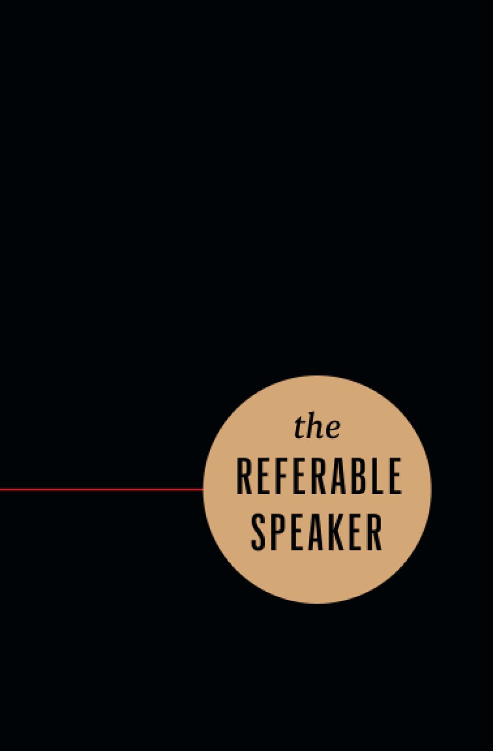 The Referable Speaker: Your Guide to Building a Sustainable Speaking Career--No Fame Required