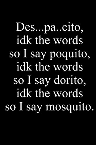 Despacito Idk The Words So I Say Poquito Notebook: (110 Pages, Lined paper, 6 x 9 size, Soft Glossy Cover)