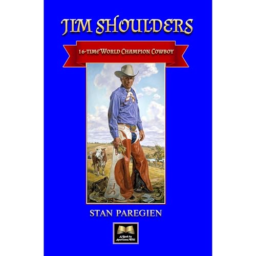 Jim Shoulders: 16-Time World Champion Cowboy by Stan Paregien episode artwork