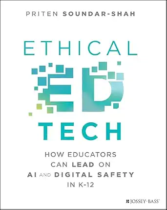 Ethical Ed Tech: How Educators Can Lead on AI and Digital Safety in K-12 book cover