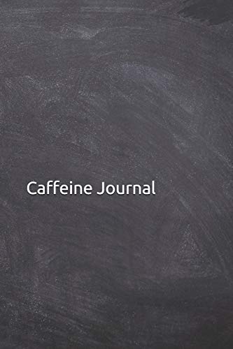 Caffeine Journal: Notebook, Diary, 6'x9' Lined Pages, 120 Pages. Perfect gift to keep track of caffeine consumption or addiction