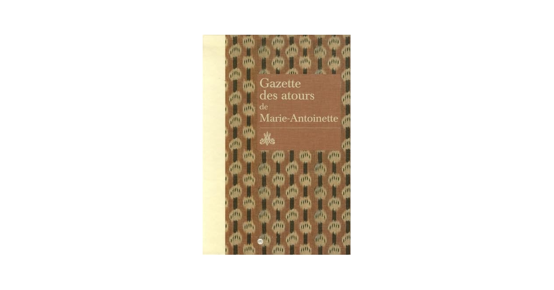書 Gazette des atours de Marie-Antoinette Amazon.com: GAZETTE DES ATOURS DE MARIE- ANTOINETTE