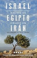 Israel: Nacido en Egipto, Criado en Irán: Redescubriendo Las Raíces Antiguas (Israel: Born in Egypt, Raised in Iran) 3982633710 Book Cover