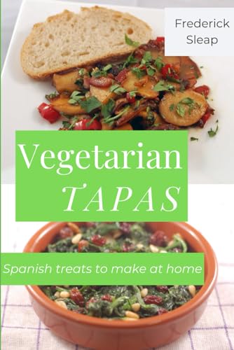Vegetarian Tapas - Premium Photo Edition: Learn to make authentic vegetarian Spanish dishes at home image 2
