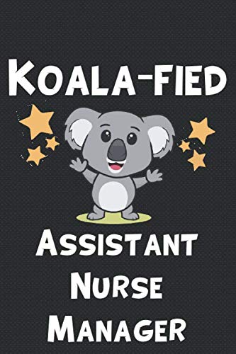 Koala-fied Assistant Nurse Manager: Gift For Assistant Nurse Manager - Black Lined Notebook / Journal / Writing Diary