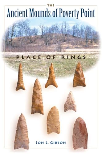 The Ancient Mounds of Poverty Point: Place of Rings (Native Peoples, Cultures, and Places of the Southeastern United States)