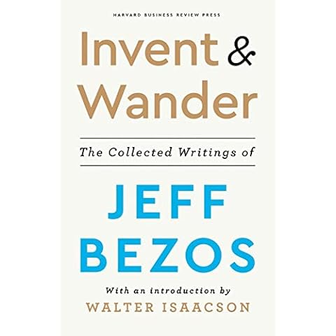 Invent and Wander: The Collected Writings of Jeff Bezos, With an Introduction by Walter Isaacson Cover