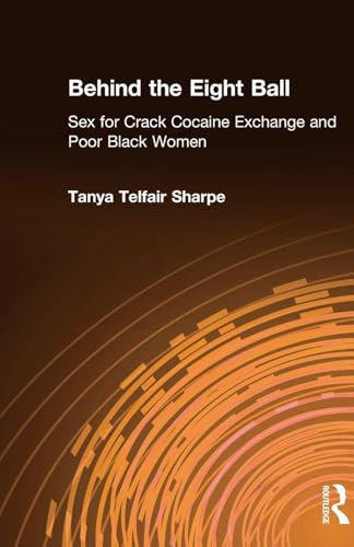 Behind the Eight Ball: Sex for Crack Cocaine Exchange and Poor Black Women