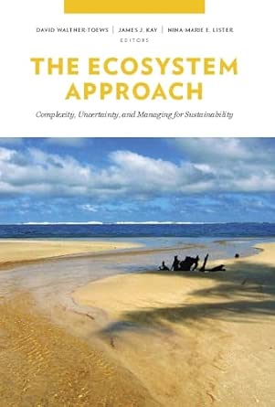 The Ecosystem Approach: Complexity, Uncertainty, and Managing for Sustainability-Wow! eBook