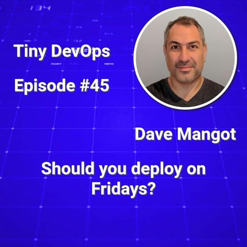 Dave Mangot &mdash; Should you deploy on Fridays?