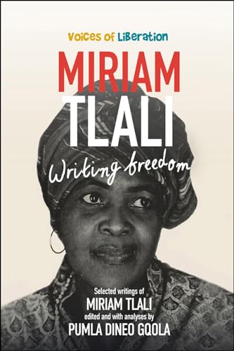 Miriam Tlali: Writing Freedom (Voices of Liberation)