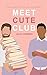 Meet Cute Club (Sweet Rose)