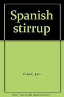 Spanish Stirrup, and Other Stories 0030014611 Book Cover