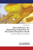 New Additives for Upgrading Properties for the Lubricating Base Stock 3659447447 Book Cover