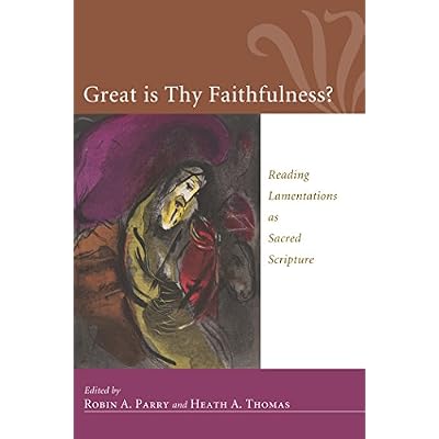 Great Is Thy Faithfulness?: Reading Lamentations as Sacred Scripture