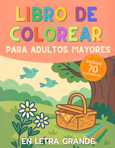 Libro de Colorear en Letra Grande para Adultos Mayores: 70 Diseños Fáciles con Contornos Gruesos (Flores, Animales, Mandalas) - Antiestrés y Terapéutico (Ideal Alzheimer, demencia, visión reducida)