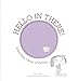Hello in There!: A Big Sister's Book of Waiting