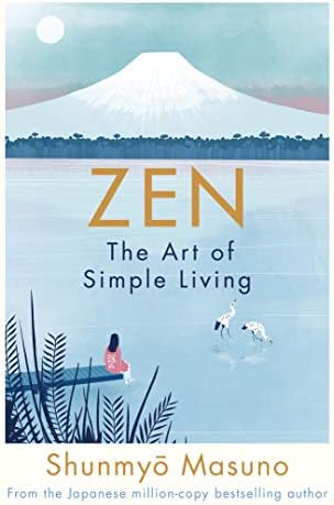 Zen: the art of simple living : 100 daily practices from a Japanese Zen monk for a lifetime of calm and joy