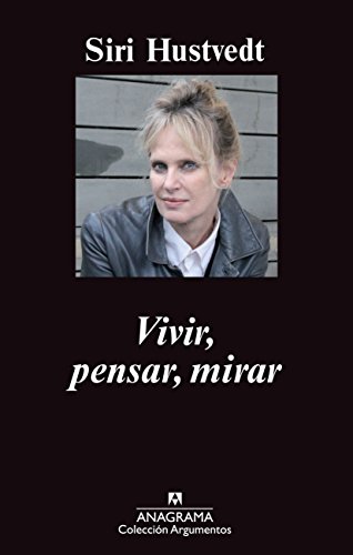 Vivir, pensar, mirar (Argumentos Anagrama) (Spanish Edition)