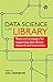 Data Science In The Library: Tools and Strategies for Supporting Data-Driven Research and Instruction