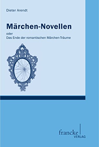 Märchen-Novellen: oder Das Ende der romantischen Märchen-Träume
