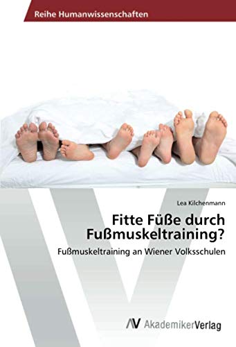 Fitte Füße durch Fußmuskeltraining?: Fußmuskeltraining an Wiener Volksschulen (German Edition)
