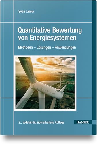 Quantitative Bewertung von Energiesystemen: Methoden – Lösungen – Anwendungen