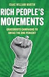 Rich People's Movements: Grassroots Campaigns to Untax the One Percent (Studies in Postwar American Political Development)