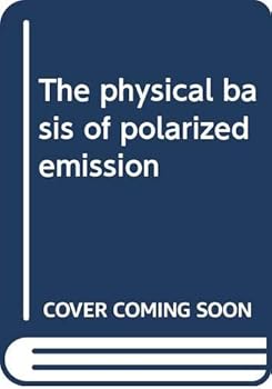 Hardcover The physical basis of polarized emission Book