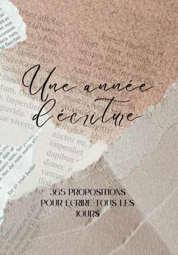 Une année d'écriture: 365 propositions pour écrire tous les jours