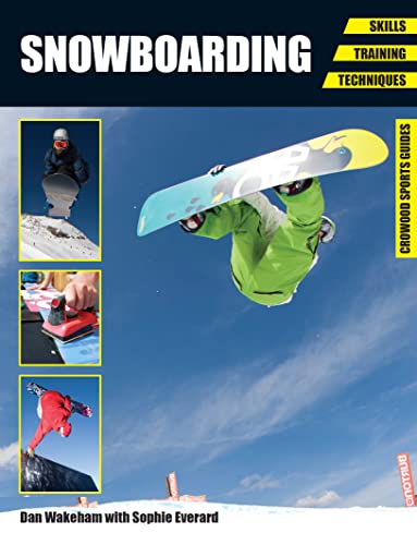 Snowboarding: Skills, Training, Techniques (Crowood Sports Guides)