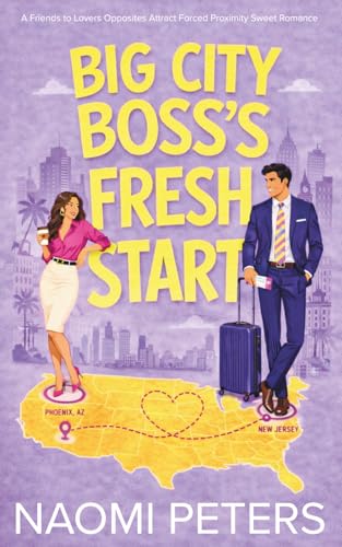 Big City Boss’s Fresh Start: A Friends to Lovers Opposites Attract Forced Proximity Sweet Romance