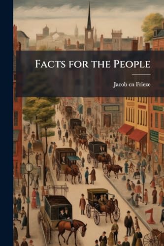 Facts for the People: Containing a Comparison and Exposition of Votes on Occasions Relating to the Free Suffrage Movements in Rhode-Island