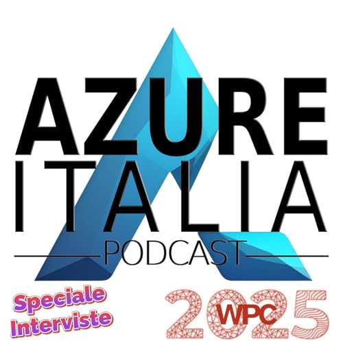 Azure Italia Podcast - Puntata 65 - Interviste al WPC 2 - Blazor, PIM, Low Code, Databricks