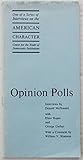 Opinion Polls (Interviews on the American Character. Center for the Study of Democratic Institutions)