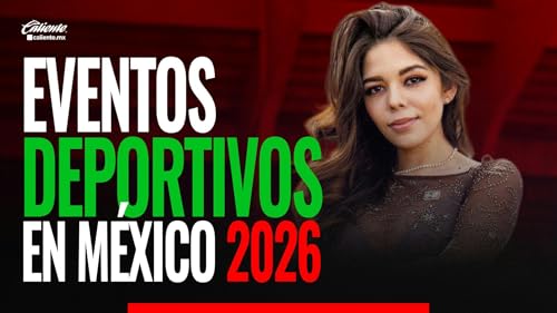 90 | Eventos deportivos en M&eacute;xico para el 2026