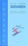 Alle lieben Skifahren: Bilder & Worte (LeseLust)