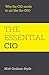 The Essential Cio: Why The Cio Needs To Act Like The Ceo