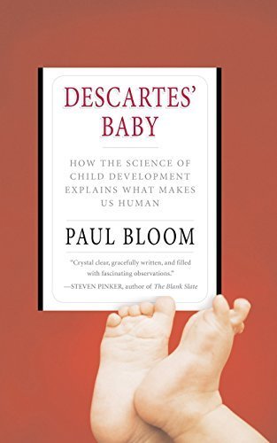 Descartes' Baby: How the Science of Child Development Explains What Makes Us Human by . Bloom (2005-04-06)
