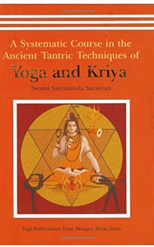 A systematic Course in the Ancient Tantric Techniques in Yoga