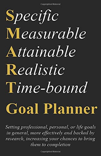 SMART Goal Planner - Setting professional, personal, or life goals in general, more effectively and backed by research, increasing your chances to ... help you bring all your goals to realization