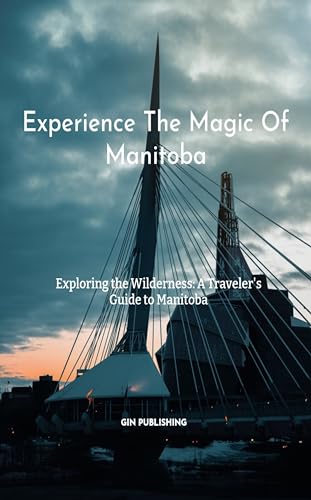 Experience The Magic Of Manitoba (Experience The Magic Of Canada)