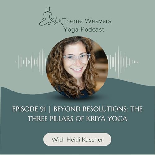 Episode 91 | Beyond Resolutions: The Three Pillars of Kriyā Yoga
